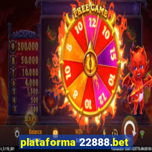 plataforma 22888.bet